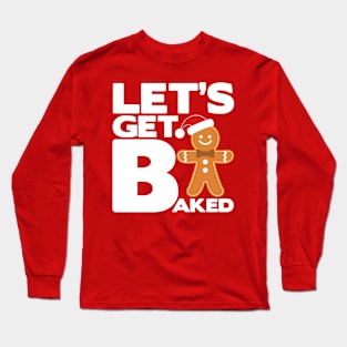 Let's Get Baked - Marijuana Weed Christmas Design Long Sleeve T-Shirt